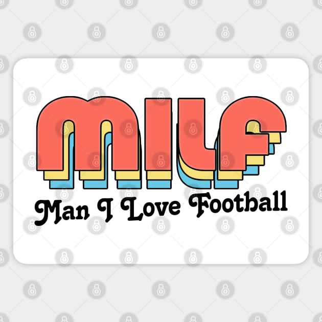 MILF //// Man I Love Football Magnet by DankFutura
